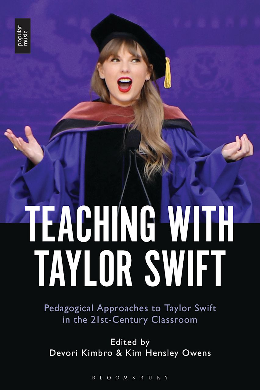 Book cover for Teaching with Taylor Swift:Pedagogical Approaches to Taylor Swift in the 21st-Century Classroom